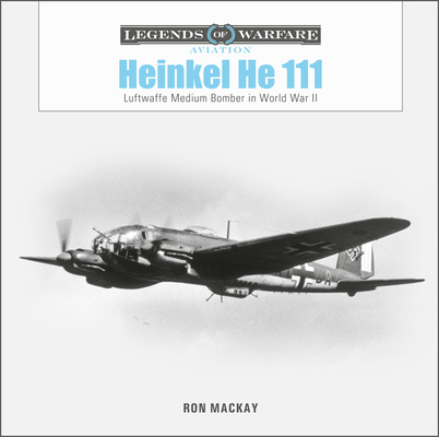 Könyv Heinkel He 111: Luftwaffe Medium Bomber in World War II 