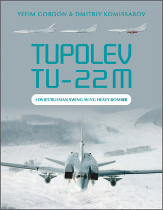 Knjiga Tupolev Tu-22M: Soviet/Russian Swing-Wing Heavy Bomber Dmitriy Komissarov