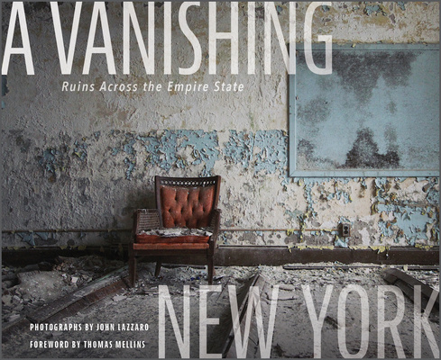 Kniha Vanishing New York: Ruins across the Empire State Thomas Mellins