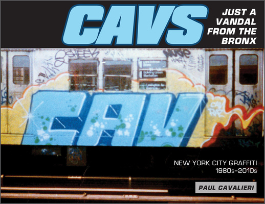 Kniha CAVS, Just a Vandal from the Bronx: New York City Graffiti, 1980s-2010s 