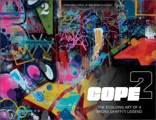 Knjiga Cope2: The Evolving Art of a Bronx Graffiti Legend Monica Alonso