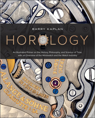 Książka Horology: An Illustrated Primer on the History, Philosophy and Science of Time, with an Overview of the Wristwatch and the Watch Industry 