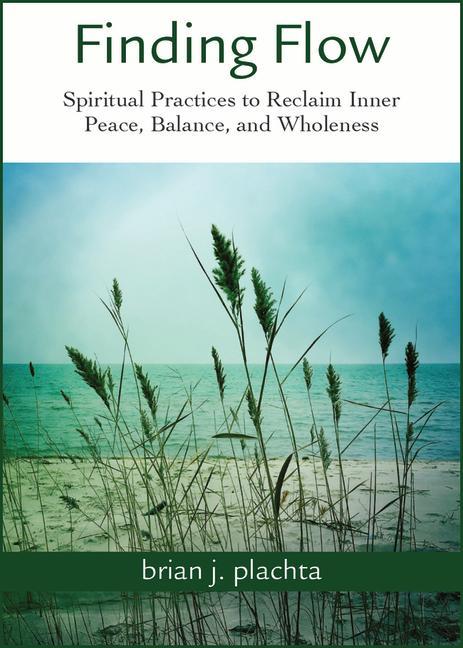 Kniha Finding Flow: Spiritual Practices to Reclaim Inner Peace, Balance, and Wholeness 