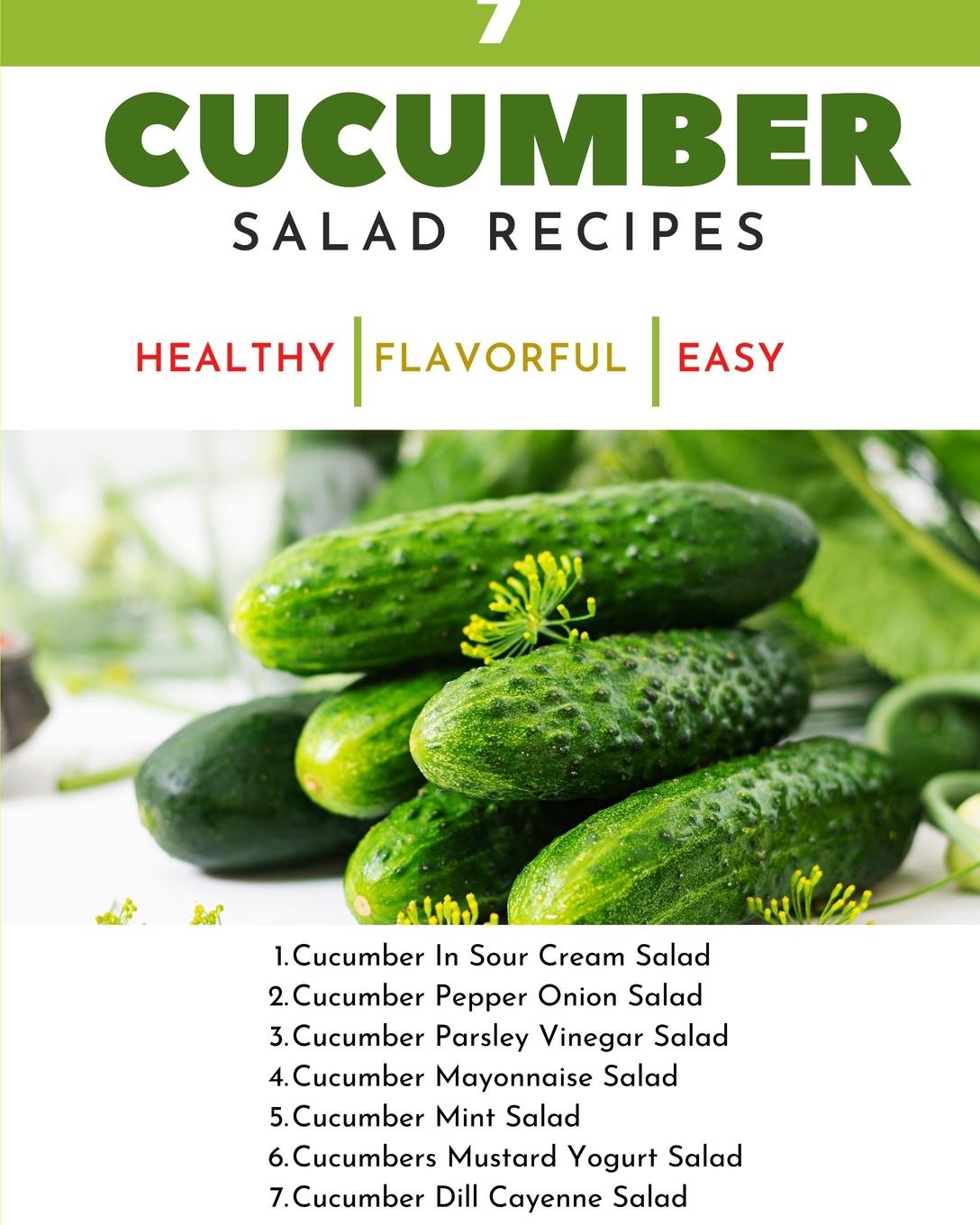 Buch 7 Cucumber Salad Recipes - Healthy Flavorful Easy Dishes - Recipe Book For Quick Simple Meals 