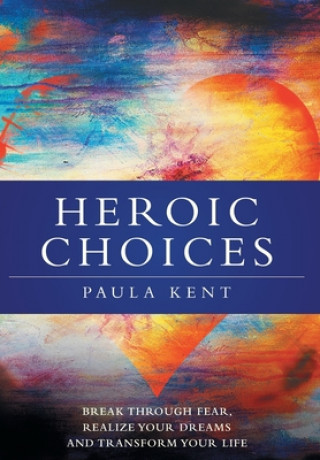 Knjiga Heroic Choices Paula Kent