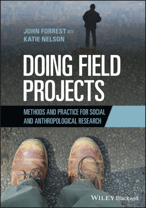 Knjiga Doing Field Projects: Methods and Practice for Social and Anthropological Research John Forrest