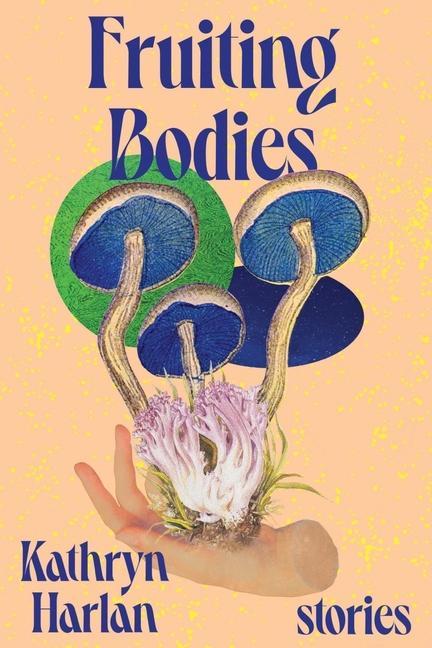 Könyv Fruiting Bodies - Stories 