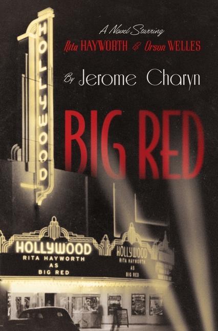 Carte Big Red - A Novel Starring Rita Hayworth and Orson Welles 