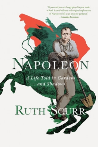Kniha Napoleon - A Life Told in Gardens and Shadows 
