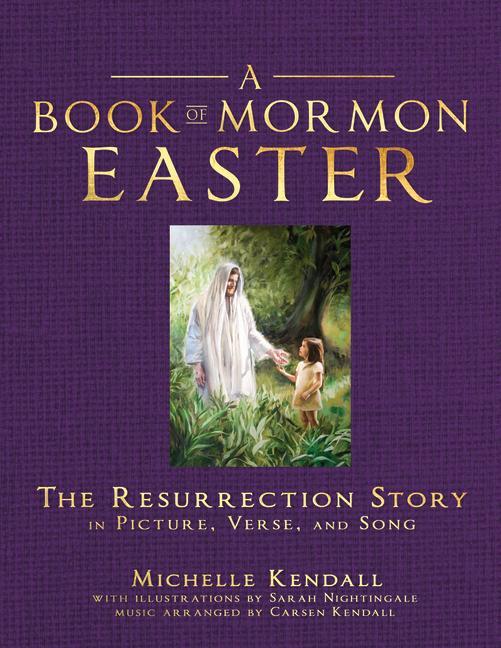 Buch Book of Mormon Easter: The Resurrection Story in Picture, Verse, and Song: The Resurrection Story in Picture, Verse, and Song Sarah Nightingale