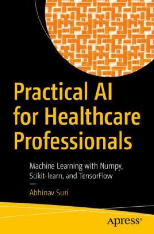 Könyv Practical AI for Healthcare Professionals Abhinav Suri