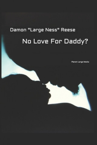 Knjiga No Love For Daddy? DAMON  LARGE REESE