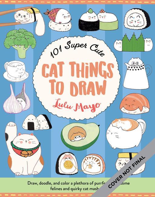 Könyv 101 Super Cute Cat Things to Draw LULU MAYO