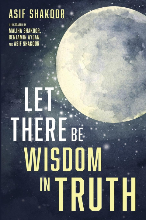 Knjiga Let There Be Wisdom in Truth Asif Shakoor