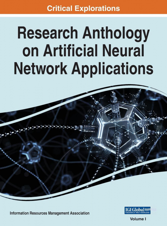 Książka Research Anthology on Artificial Neural Network Applications, VOL 1 