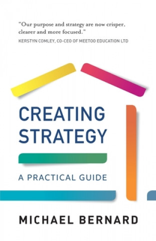 Könyv Creating Strategy BERNARD  MICHAEL