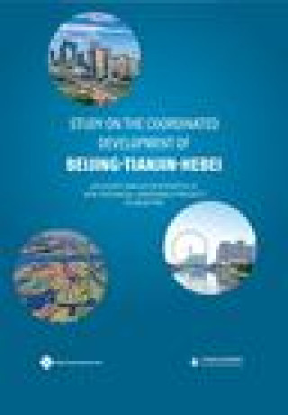 Knjiga Study on the Coordinated Development of Beijing-Tianjin-Hebei ADVISORY GROUP OF EX