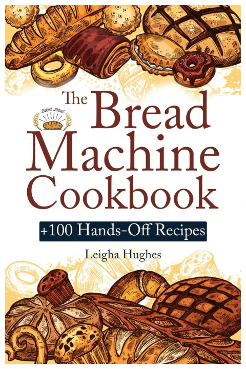 Kniha Bread Machine Cookbook 