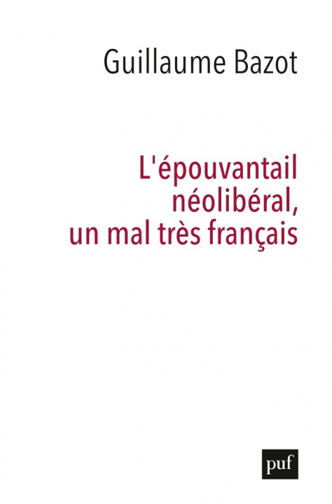 Kniha L'épouvantail néolibéral, un mal très français Bazot