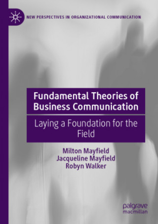 Carte Fundamental Theories of Business Communication MILTON MAYFIELD