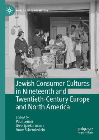 Knjiga Jewish Consumer Cultures in Nineteenth and Twentieth-Century Europe and North America 