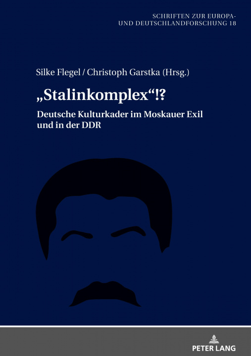 Knjiga "Stalinkomplex!?; Deutsche Kulturkader im Moskauer Exil und in der DDR Silke Flegel