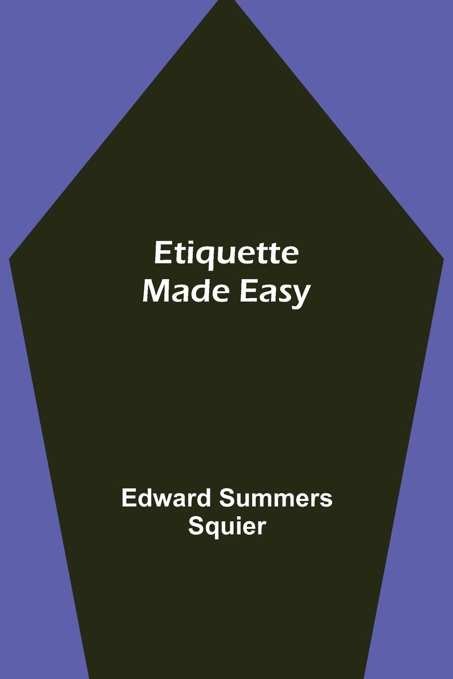 Kniha Etiquette Made Easy Edward Summers Squier