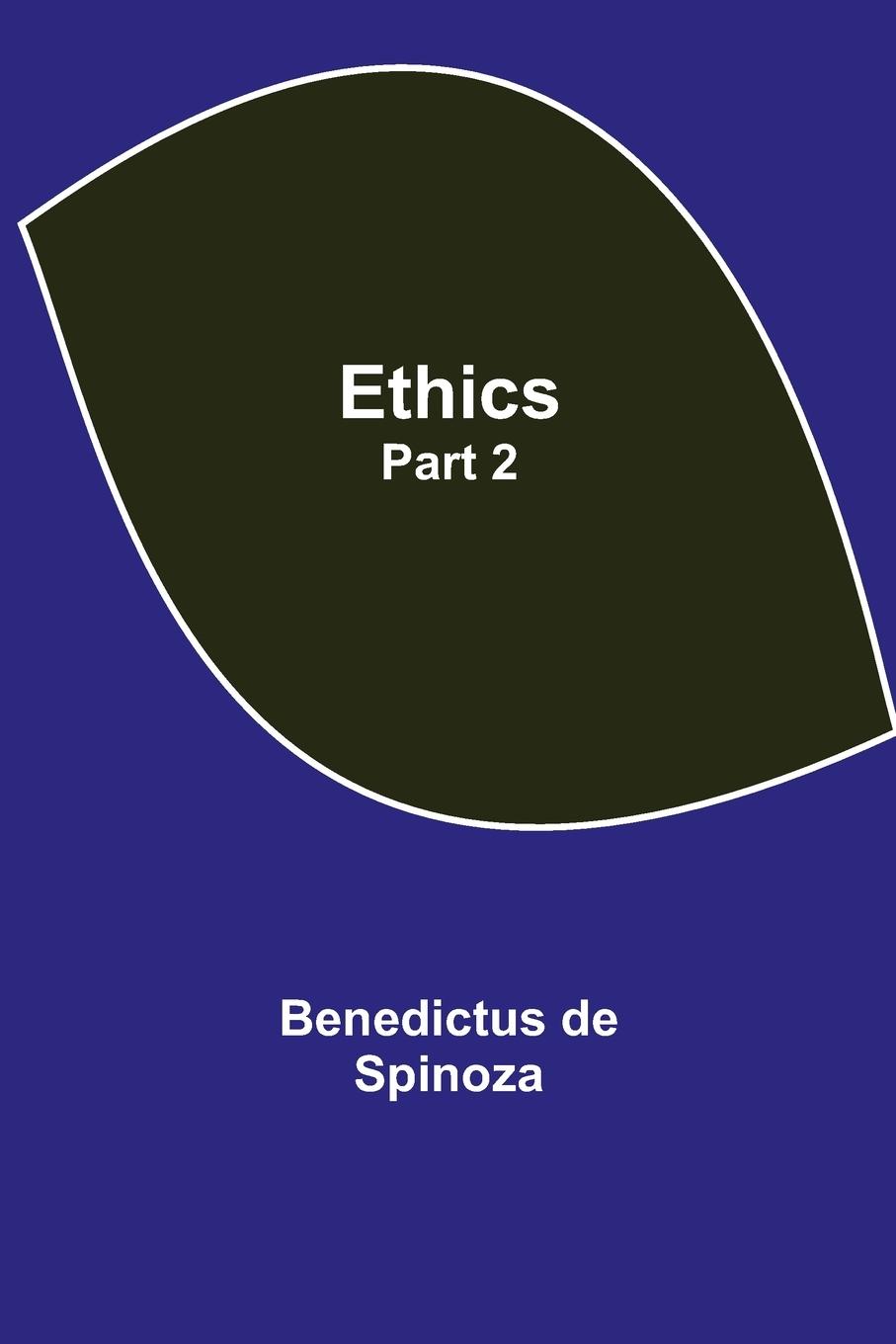 Knjiga Ethics - Part 2 Benedictus De Spinoza