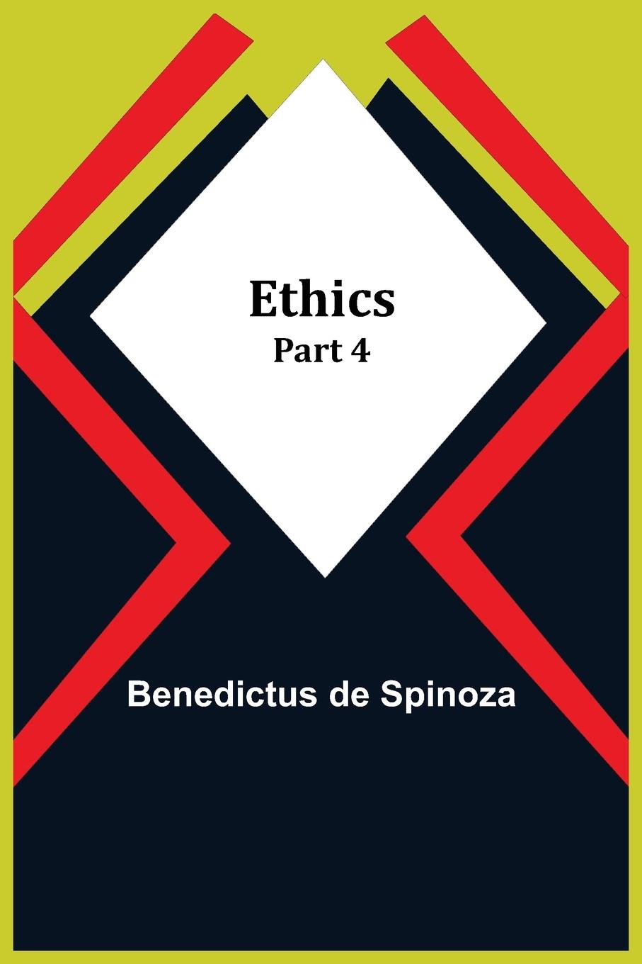 Knjiga Ethics - Part 4 Benedictus De Spinoza