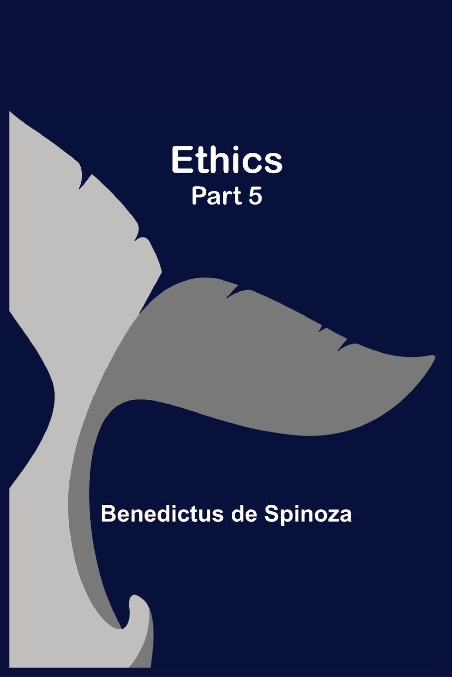 Knjiga Ethics - Part 5 Benedictus De Spinoza