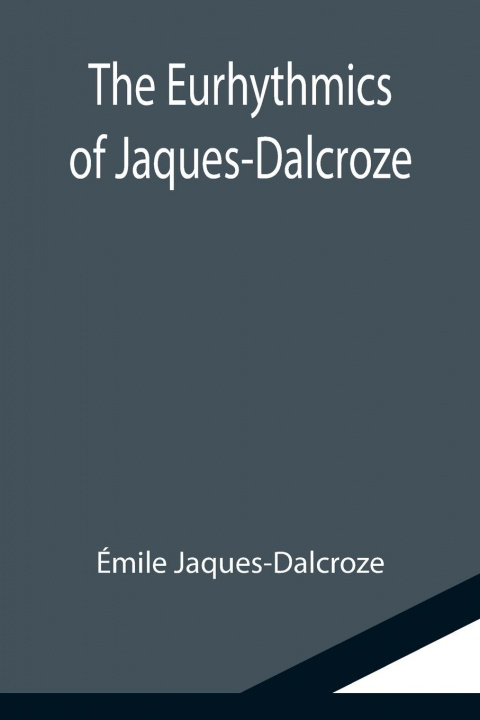 Книга Eurhythmics of Jaques-Dalcroze 