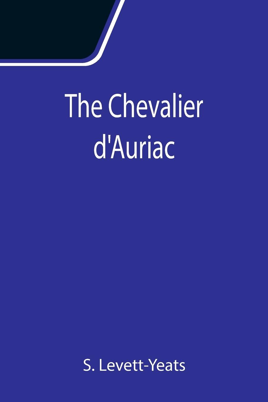 Knjiga Chevalier d'Auriac S. Levett-Yeats