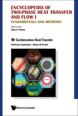 Könyv Encyclopedia of Two-Phase Heat Transfer and Flow I: Fundamentals and Methods - Volume 2: Condensation Heat Transfer Srinivas Garimella