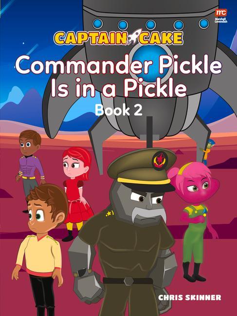 Libro Captain Cake:  Commander Pickle Is in a Pickle CHRIS SKINNER