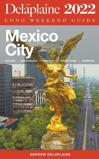 Knjiga Mexico City - The Delaplaine 2022 Long Weekend Guide 