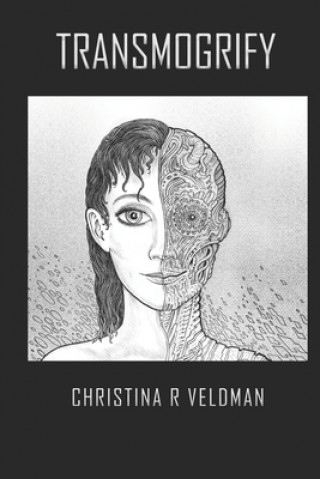 Knjiga Transmogrify Christina R Veldman