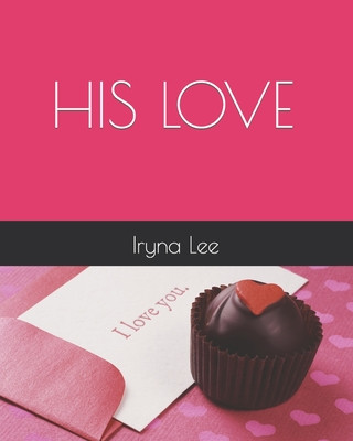 Knjiga His Love Iryna Lee