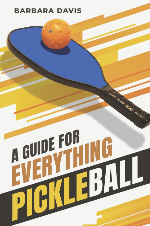Buch Guide for Everything Pickleball Barbara Davis