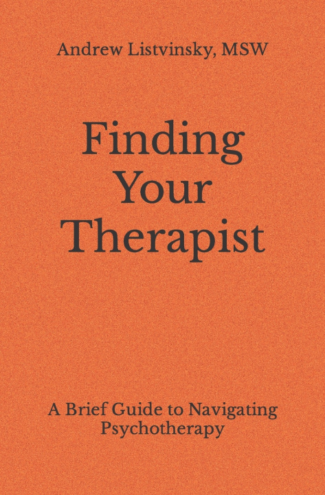 Knjiga Finding Your Therapist Andrew Listvinsky Msw