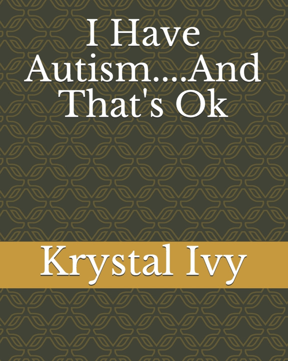 Knjiga I Have Autism....And That's Ok Krystal D Ivy