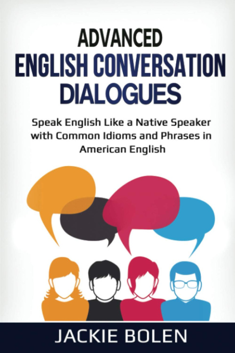 Книга Advanced English Conversation Dialogues Bolen Jackie Bolen