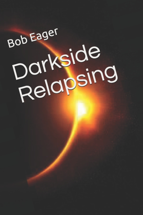 Knjiga Darkside Relapsing Bob Eager