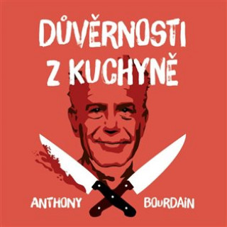 Audio Důvěrnosti z kuchyně Anthony Bourdain