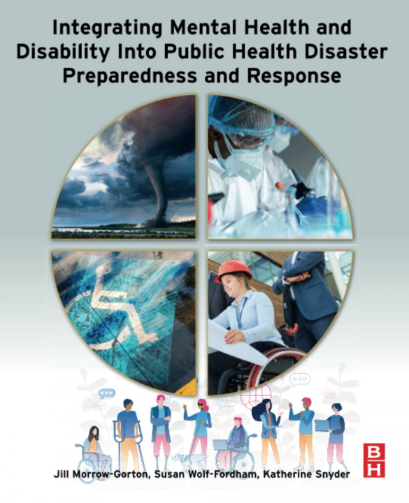 Книга Integrating Mental Health and Disability Into Public Health Disaster Preparedness and Response Jill Morrow-Gorton