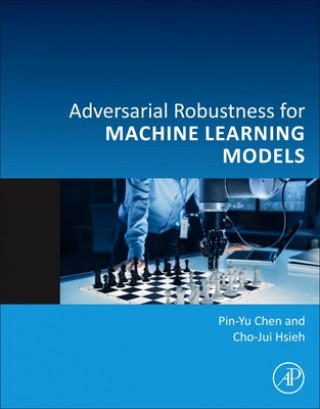 Knjiga Adversarial Robustness for Machine Learning Pin-Yu Chen