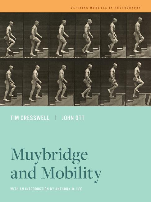 Carte Muybridge and Mobility Tim Cresswell