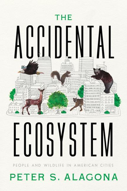 Книга Accidental Ecosystem Peter S. Alagona