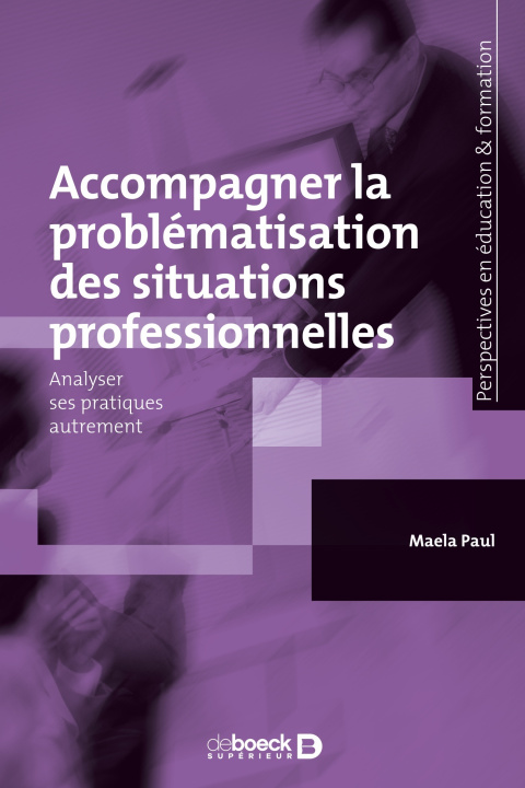 Knjiga Accompagner la problématisation des situations professionnelles Paul