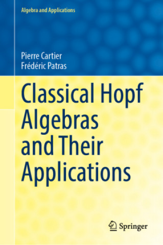 Kniha Classical Hopf Algebras and Their Applications Pierre Cartier