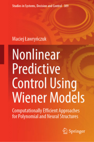 Knjiga Nonlinear Predictive Control Using Wiener Models Maciej Lawryńczuk